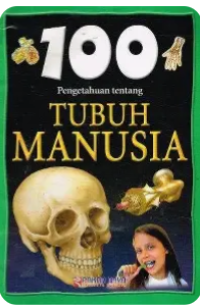 Image of 100 Pengetahuan Tubuh tentang Tubuh Manusia