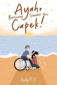 Image of ayah, berjuang sendiri itu, Capek !