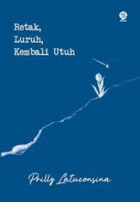 Image of Retak, Luruh, Kembali utuh