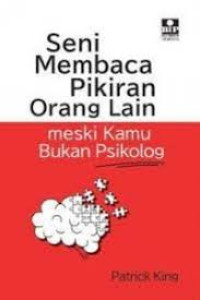 Image of Seni Membaca Pikiran Orang Lain - meski kamu buka psikolog